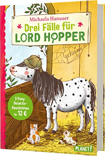 Lord Hopper: Drei Fälle für Lord Hopper: Ein Pony ermittelt