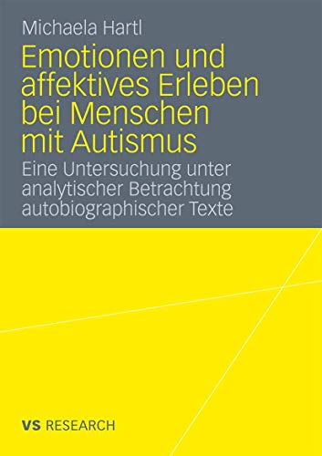 Emotionen und affektives Erleben bei Menschen mit Autismus: Eine Untersuchung unter analytischer Betrachtung autobiographischer Texte