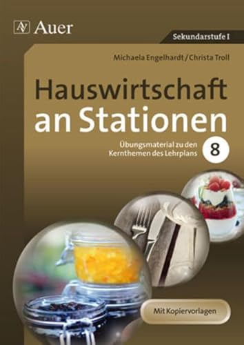 Hauswirtschaft an Stationen: Übungsmaterial zu den Kernthemen des Lehrplans, Klasse 8 (Sationentraining Sekundarstufe Hauswirtschaft)