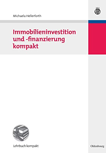 Immobilieninvestition und -finanzierung kompakt von Walter de Gruyter