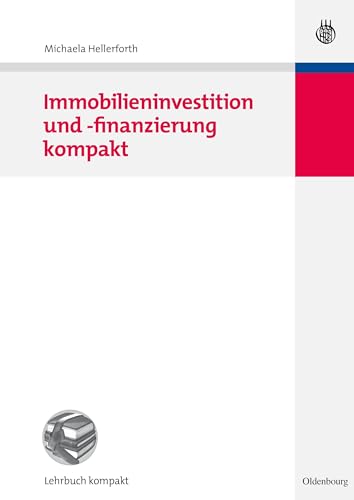 Immobilieninvestition und -finanzierung kompakt von Walter de Gruyter