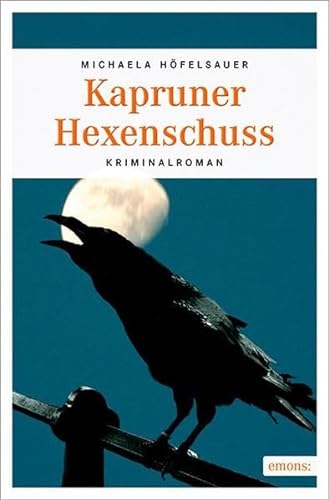 Kapruner Hexenschuss: Kriminalroman