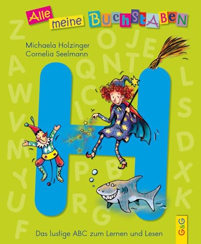 Alle meine Buchstaben - H: Das lustige ABC zum Lernen und Lesen: Das lustige ABC zum Lernen und Lesen, Buchstabe H (Alle meine Buchstaben: Das ... für Vorschulkinder und Schulanfänger)