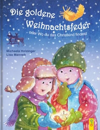Die goldene Weihnachtsfeder: oder Wo du das Christkind findest Die goldene Weihnachtsfeder: oder Wo du das Christkind findest