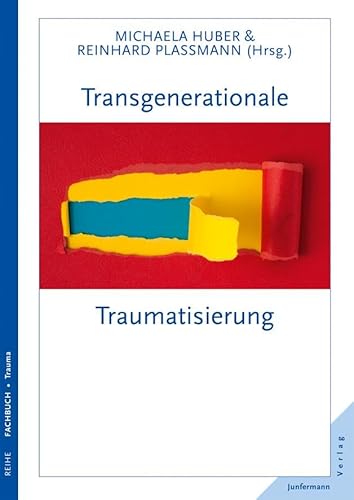 Transgenerationale Traumatisierung: Tagungsband zur DGTD-Tagung im September 2011 in Bad Mergentheim von Junfermann Verlag