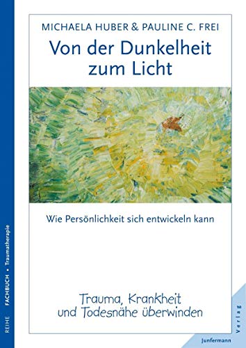 Von der Dunkelheit zum Licht: Trauma, Krankheit und Todesnähe überwinden