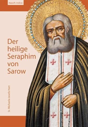 Der heilige Seraphim von Sarow: Berichte aus seinem Leben, Offizium zur Gottesgebährerin vom Kloster Diveevo und Gebet zu Ehren dieses großen ... zu Ehren dieses großen russischen Heiligen
