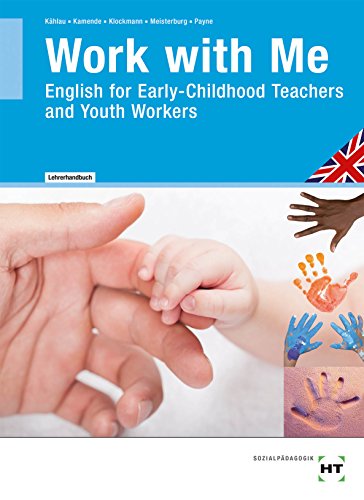Work with Me: English for Early-Childhood Teachers and Youth Workers - Lehrerhandbuch von Verlag Handwerk und Technik