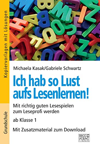 Ich hab so Lust aufs Lesenlernen!: Mit richtig guten Lesespielen zum Leseprofi werden ab Klasse 1