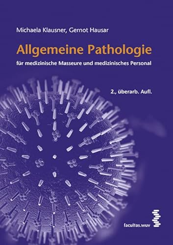 Allgemeine Pathologie für medizinische Masseure und medizinisches Personal von facultas.wuv