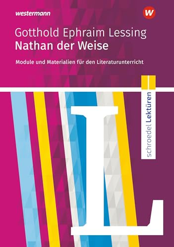 Schroedel Lektüren: Gotthold Ephraim Lessing: Nathan der Weise Module und Materialien für den Literaturunterricht