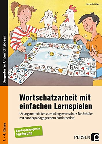 Wortschatzarbeit mit einfachen Lernspielen: Übungsmaterialien zum Alltagswortschatz für Schüle r mit sonderpädagogischem Förderbedarf (1. bis 4. Klasse)