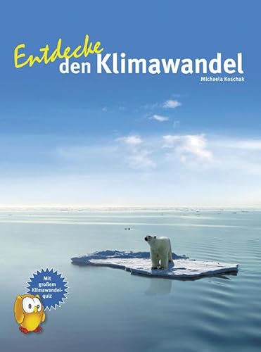 Entdecke den Klimawandel: Mit großem Klimawandelquiz (Entdecke - Die Reihe mit der Eule: Kindersachbuchreihe) von NTV Natur und Tier-Verlag
