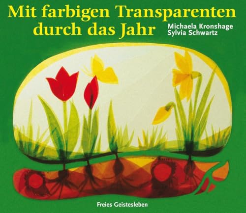 Mit farbigen Transparenten durch das Jahr (Arbeitsmaterial aus den Waldorfkindergärten) von Freies Geistesleben GmbH