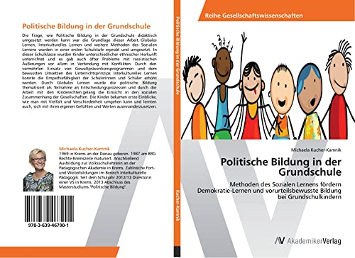 Politische Bildung in der Grundschule: Methoden des Sozialen Lernens fördern Demokratie-Lernen und vorurteilsbewusste Bildung bei Grundschulkindern von AV Akademikerverlag