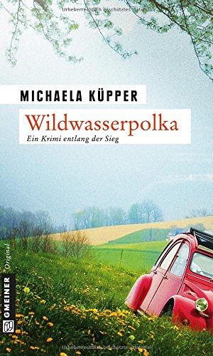 Wildwasserpolka: Kriminalroman (Kriminalromane im GMEINER-Verlag) von Gmeiner-Verlag