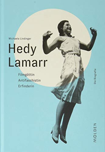 Hedy Lamarr: Filmgöttin - Antifaschistin - Erfinderin (Reihenweise kluge Frauen)