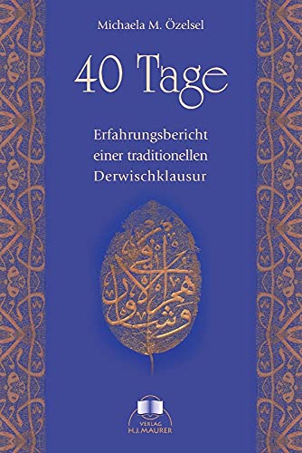 40 Tage: Erfahrungsbericht einer traditionellen Derwischklausur von Verlag Hans-Jrgen Maurer