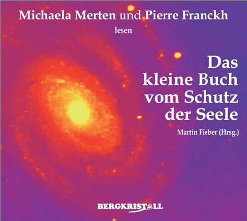 Das kleine Buch vom Schutz der Seele. Gelesen von Michaela Merten und Pierre Franckh: Einfache Übungen zur energetischen Reinigung Das kleine Buch vom Schutz der Seele. Gelesen von Michaela Merten und Pierre Franckh: Einfache Übungen zur energetischen Reinigung