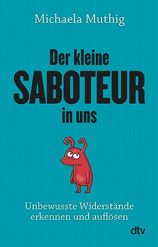 Der kleine Saboteur in uns: Unbewusste Widerstände erkennen und auflösen von dtv Verlagsgesellschaft