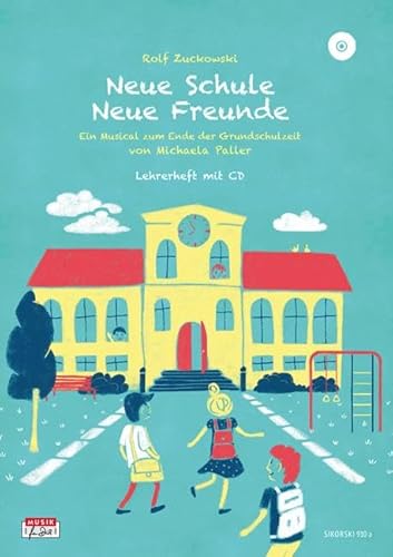 Neue Schule - Neue Freunde, Lehrerheft (+ CD): Ein Musical zum Ende der Grundschulzeit mit Liedern von Rolf Zuckowski. Lehrerheft + CD mit ... Ende der Grundschulzeit, Lehrerheft mit CD von Sikorski Hans