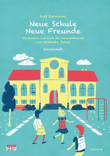Neue Schule - Neue Freunde, Schülerheft: Ein Musical zum Ende der Grundschulzeit mit Liedern von Rolf Zuckowski. Schülerheft