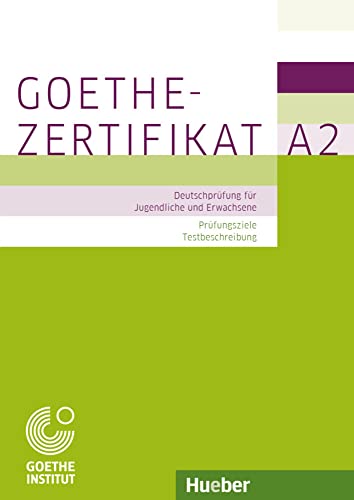 Goethe-Zertifikat A2 – Prüfungsziele, Testbeschreibung: Deutschprüfung für Jugendliche und Erwachsene.Deutsch als Fremdsprache: Deutschprüfung für ... / Buch mit ausführlichen Erklärungen (EXA)