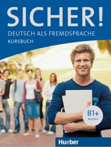 Sicher! B1+: Deutsch als Fremdsprache / Kursbuch von Hueber Verlag GmbH