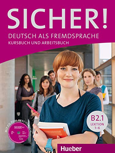Sicher! B2.1: Deutsch als Fremdsprache / Kurs- und Arbeitsbuch mit CD-ROM zum Arbeitsbuch, Lektion 1–6 von Hueber Verlag GmbH