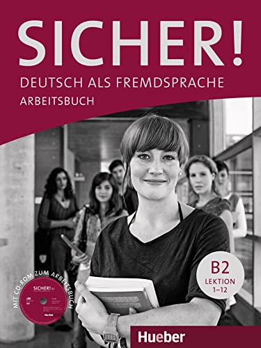 Sicher! B2: Deutsch als Fremdsprache / Arbeitsbuch mit CD-ROM von Hueber Verlag GmbH