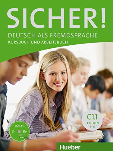 Sicher! C1.1: Deutsch als Fremdsprache / Kurs- und Arbeitsbuch mit CD-ROM zum Arbeitsbuch, Lektion 1–6 von Hueber Verlag GmbH