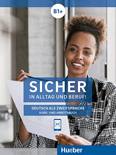 Sicher in Alltag und Beruf! B1+: Deutsch als Zweitsprache / Kurs- und Arbeitsbuch von Hueber Verlag GmbH