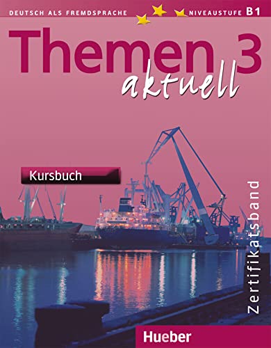 Themen aktuell 3 – Zertifikatsband: Deutsch als Fremdsprache / Kursbuch: Deutsch als Fremdsprache. Niveaustufe B 1