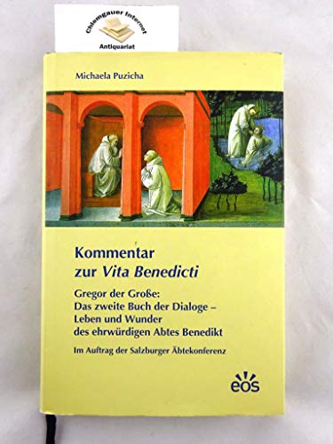 Kommentar zur Vita Benedicti: Gregor der Große: Das zweite Buch der Dialoge - Leben und Wunder des ehrwürdigen Abtes Benedikt von Eos Verlag U. Druck