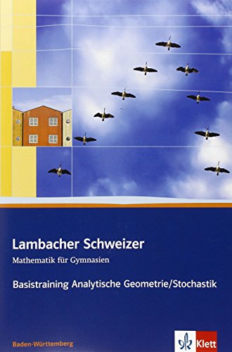 Lambacher Schweizer Mathematik Basistraining Analytische Geometrie/Stochastik. Ausgabe Baden-Württemberg: Arbeitsheft plus Lösungen Klassen 11/12 ... Ausgabe für Baden-Württemberg ab 2009) von Klett Ernst /Schulbuch