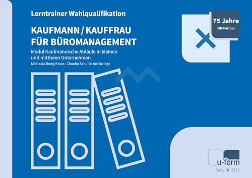 Kaufmann/-frau für Büromanagement: Lerntrainer Wahlqualifikation - Kaufmännische Abläufe in KMU - von U-Form Verlag