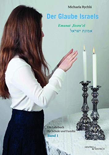 Der Glaube Israels. Emunat Jissra'el: Ein Lehrbuch für Schule und Familie von Hentrich & Hentrich