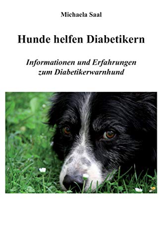 Hunde helfen Diabetikern: Informationen und Erfahrungen zum Diabetikerwarnhund