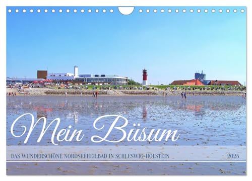 Mein Büsum - Das wunderschöne Nordseeheilbad in Schleswig-Holstein (Wandkalender 2025 DIN A4 quer), CALVENDO Monatskalender