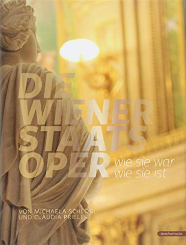 Die Wiener Staatsoper: Wie sie war – Wie sie ist
