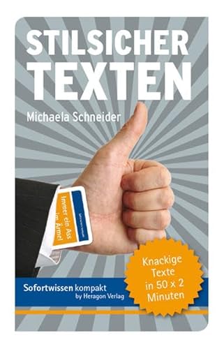 Stilsicher texten: Knackige Texte in 50 x 2 Minuten Stilsicher texten: Knackige Texte in 50 x 2 Minuten von Heragon Verlag