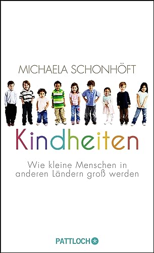 Kindheiten: Wie kleine Menschen in anderen Ländern groß werden