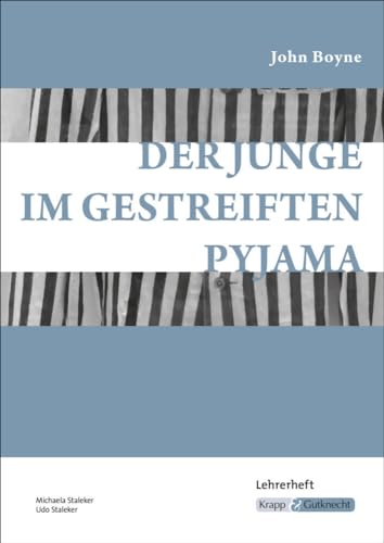 Der Junge im gestreiften Pyjama – John Boyne – Lehrerheft: Unterrichtsmaterialien, Interpretationshilfe, Kopiervorlagen, Lösungen, Heft (Literatur im Unterricht: Sekundarstufe I) von Krapp&Gutknecht Verlag