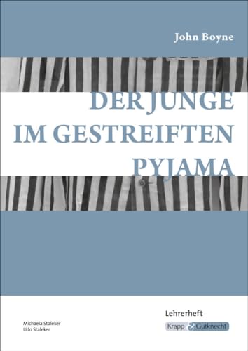 Der Junge im gestreiften Pyjama – John Boyne – Lehrerheft: Unterrichtsmaterialien, Interpretationshilfe, Kopiervorlagen, Lösungen, Heft (Sekundarstufe I: Literatur im Unterricht) von Krapp&Gutknecht Verlag