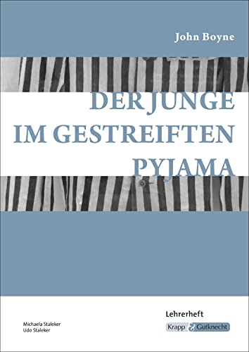 Der Junge im gestreiften Pyjama – John Boyne – Lehrerheft: Unterrichtsmaterialien, Interpretationshilfe, Kopiervorlagen, Lösungen, Heft (Literatur im Unterricht: Sekundarstufe I)