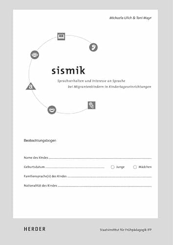 Sismik - Sprachverhalten und Interesse an Sprache bei Migrantenkindern in Kindertageseinrichtungen, 10 Beobachtungsbögen mit Begleitheft: Begleitheft mit 10 Beobachtungsbögen zu je 12 S