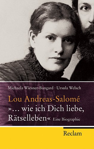 Lou Andreas-Salomé -. wie ich Dich liebe, Rätselleben: Eine Biographie (Reclam Taschenbuch) von Reclam, Philipp, jun. GmbH, Verlag