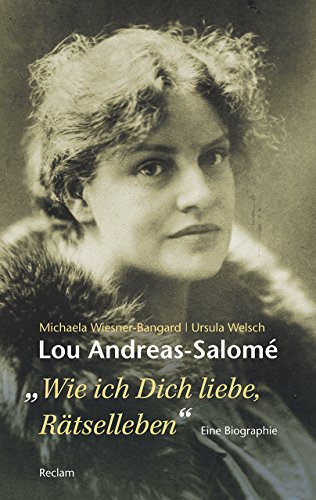 Lou Andreas-Salomé. »...wie ich Dich liebe, Rätselleben«: Eine Biographie (Reclam Taschenbuch) von Reclam Philipp Jun.