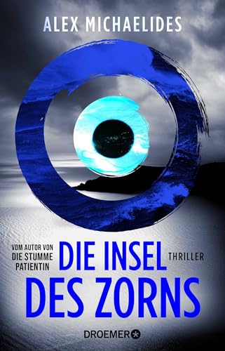 Die Insel des Zorns: Thriller | Vom Bestseller-Autor der "Stummen Patientin" / Ein New York Times-Bestseller