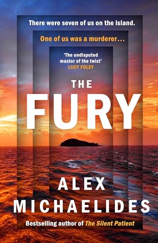 The Fury: The instant Sunday Times and New York Times bestseller from the author of The Silent Patient The Fury: The instant Sunday Times and New York Times bestseller from the author of The Silent Patient